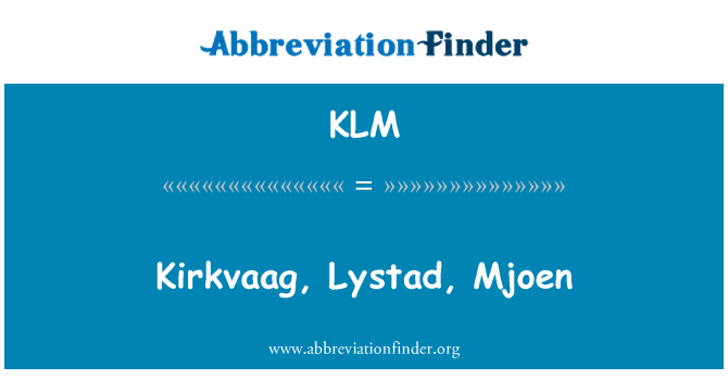 KLM: Kirkvaag, Lystad, Mjoen