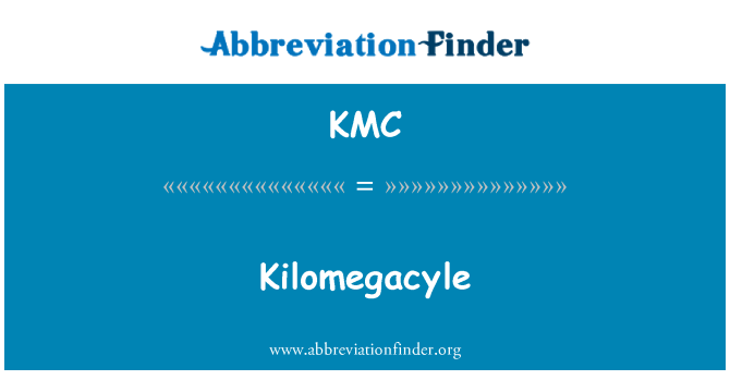 KMC: Kilomegacyle