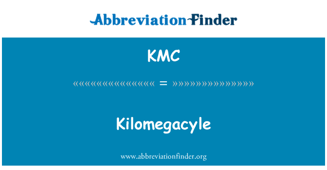 KMC: Kilomegacyle