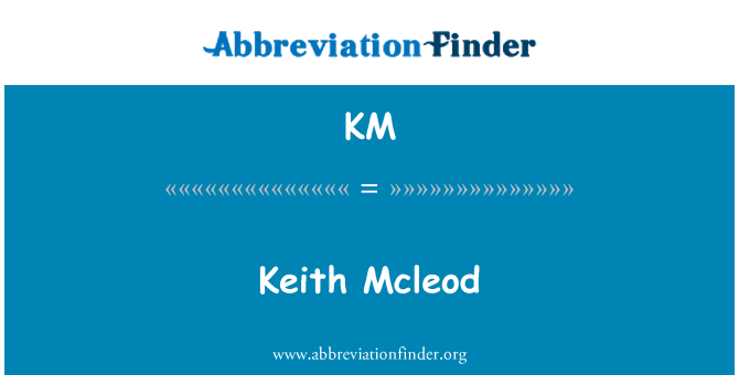 KM: Keith Mcleod