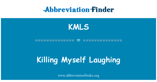 KMLS: Uccidendo me ridere