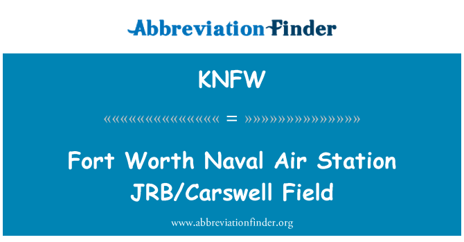 KNFW: Fort Worth Naval Air Station JRB/Carswell Field