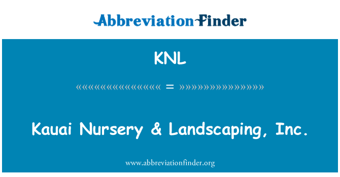 KNL: Kauai vrtec & Landscaping, Inc