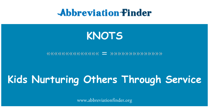 KNOTS: Kids Nurturing Others Through Service