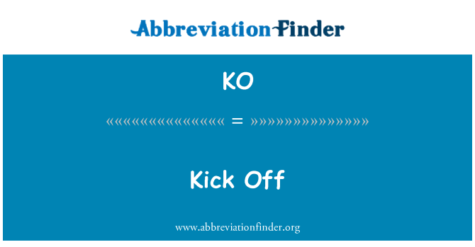 KO Definition: Kick Off