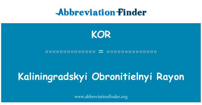 KOR: Kaliningradskyi Obronitielnyi ΡΕΓΙΟΝ