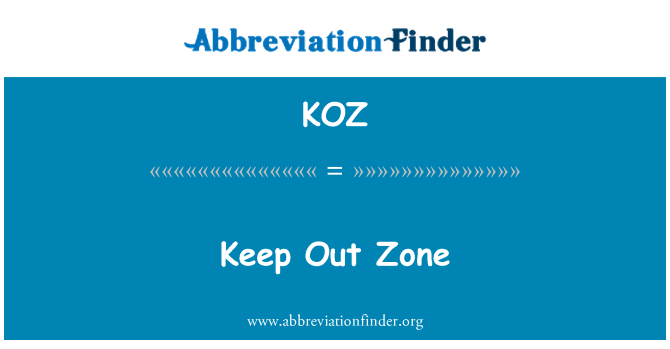 KOZ: Keep Out Zone