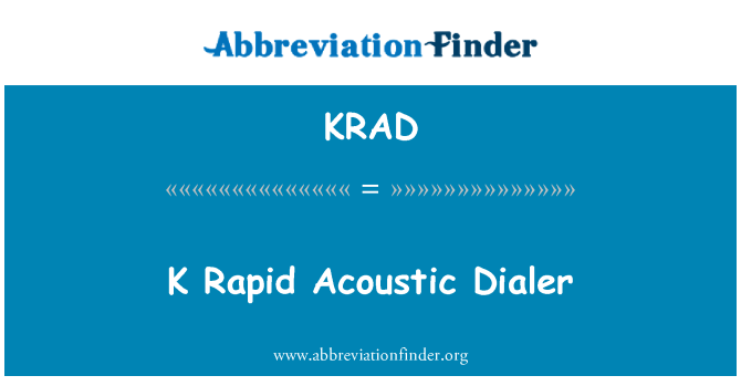 KRAD: K Rapid Acoustic Dialer