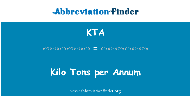 KTA: Kilo tòn par Annum