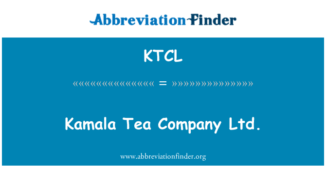 KTCL: Kamala Tea Company Ltd.