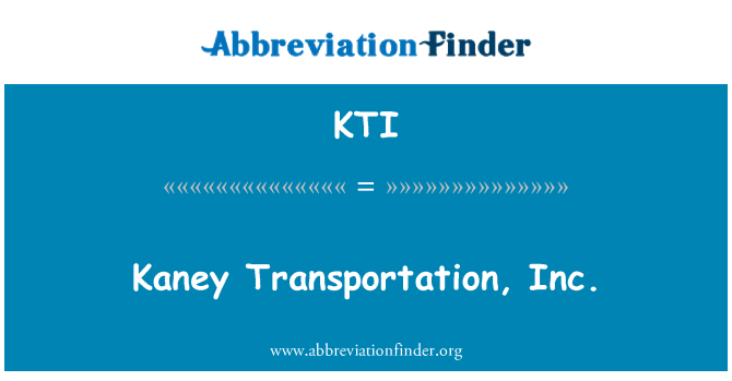 KTI: Kaney परिवहन, इंक