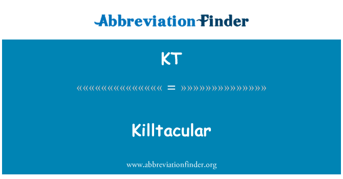 KT: Killtacular