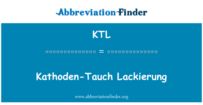 KTL: Kathoden-Tauch Lackierung