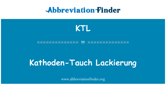 KTL: Kathoden-Tauch Lackierung