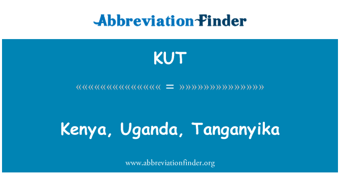 KUT: Tanganyika Kenya, Uganda,