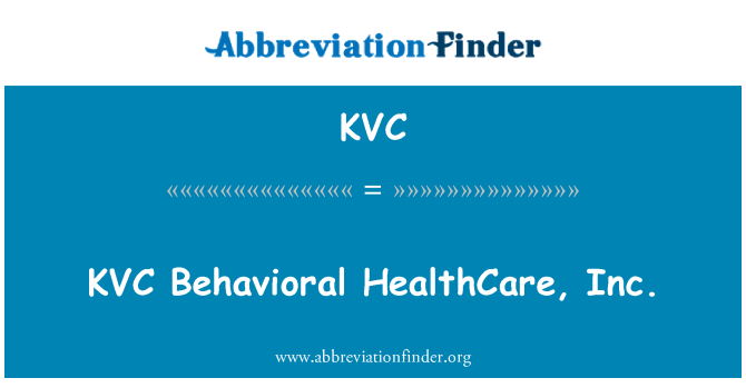 KVC: KVC Behavioral HealthCare, Inc.