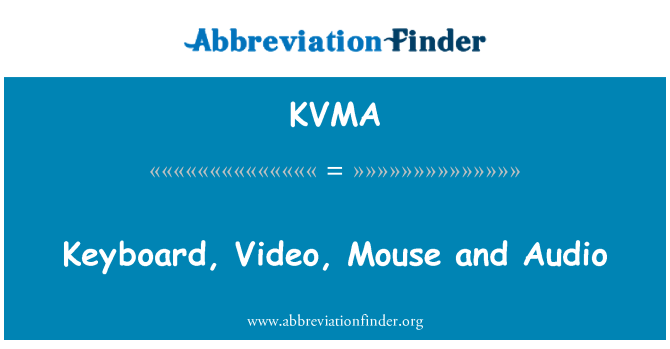 KVMA: מקלדת, וידאו, העכבר ושמע