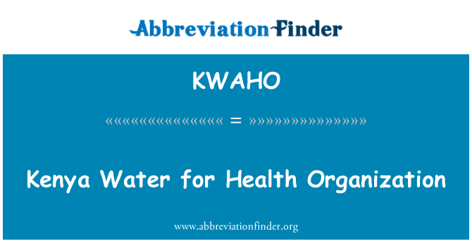 KWAHO: Kenya Water for Health Organization