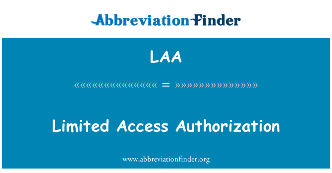 LAA: Limited Access Authorization