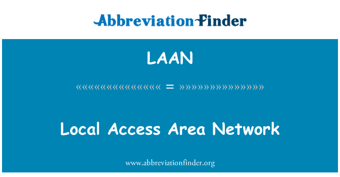 LAAN: Local Access Area Network