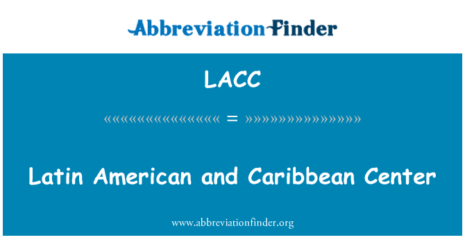 LACC: Latin American and Caribbean Center