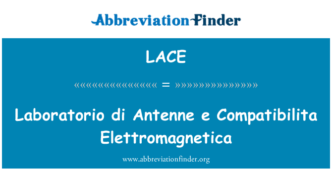 LACE: Laboratorio di Antenne e Compatibilita Elettromagnetica