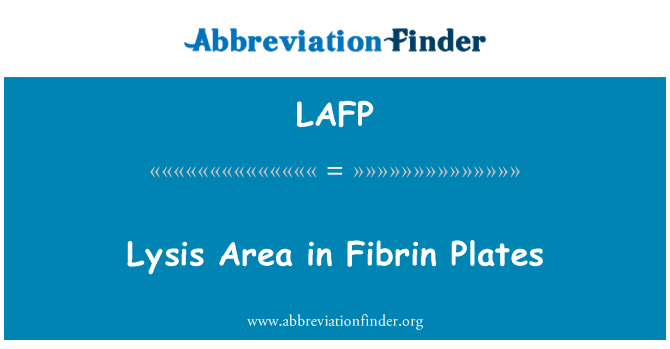 LAFP: Zone de lyse en plaques de fibrine