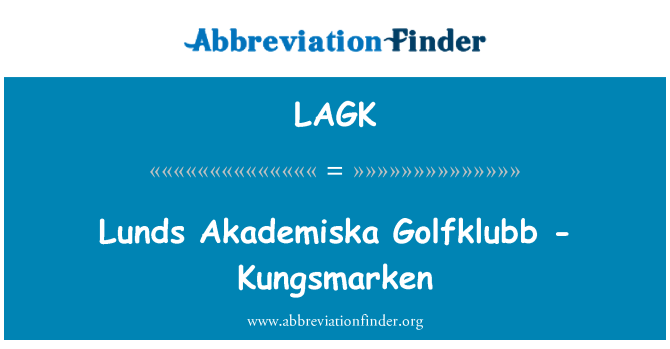 LAGK: Lunds Akademiska Golfklubb - Kungsmarken