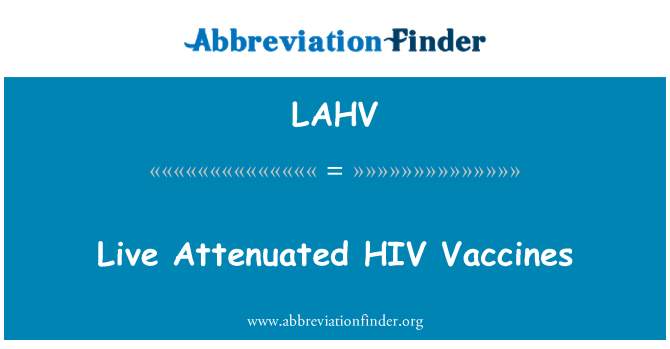 LAHV: Vii atenuate HIV vaccinuri