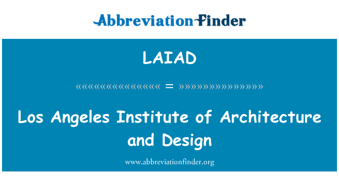 LAIAD: ลอสแองเจลิสสถาบันสถาปัตยกรรมและการออกแบบ