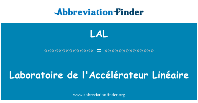 LAL: Laboratoire de l'Accélérateur Linéaire