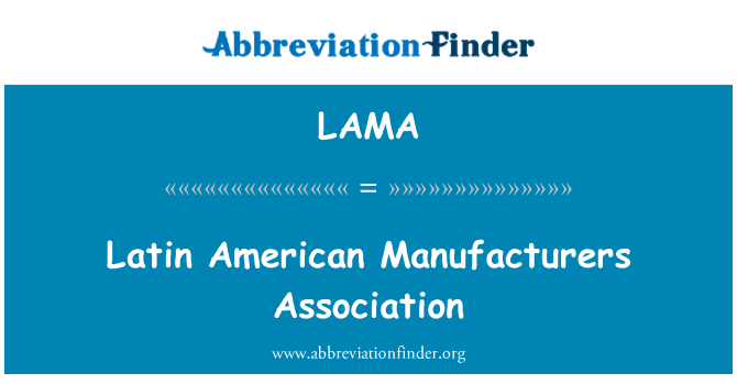 LAMA: Latin American Manufacturers Association