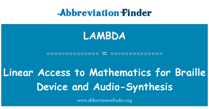 LAMBDA: Linear Access to Mathematics for Braille Device and Audio-Synthesis