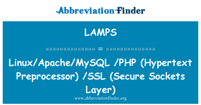LAMPS: Linux/Apache/MySQL /. php (Hypertext Preprocessor) /SSL (Secure Sockets Layer)
