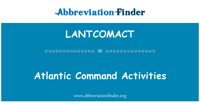 LANTCOMACT: Kòmandan Atlantik aktivite