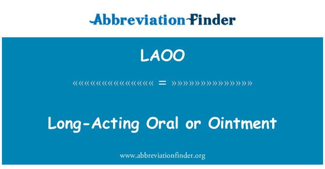 LAOO: Long-Acting Oral atau salep