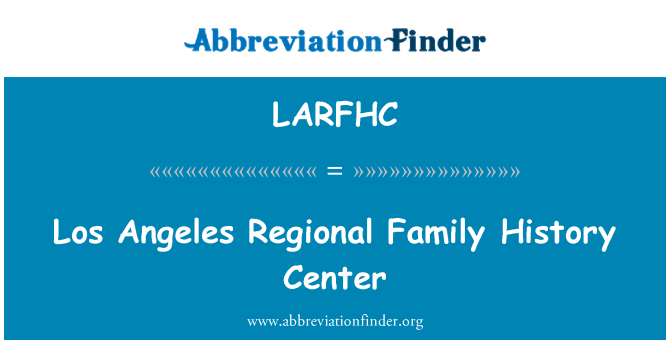 LARFHC: Los Angeles regionala Family History Center