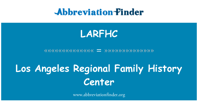 LARFHC: Centrul de istoria familiei Regional de Los Angeles