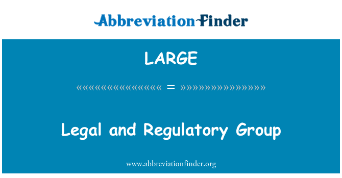 LARGE: Legal and Regulatory Group