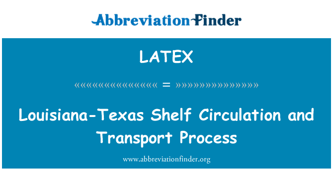 LATEX: Louisiana-Texas Shelf Circulation and Transport Process
