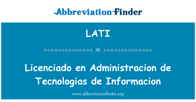 LATI: Licenciado en Administracion de Tecnologias de Informacion