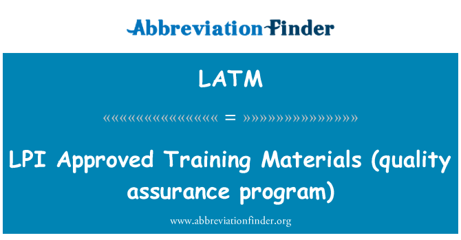 LATM: LPI Approved Training Materials (quality assurance program)