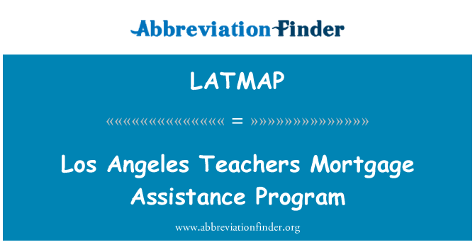 LATMAP: Los Angeles Teachers Mortgage Assistance Program