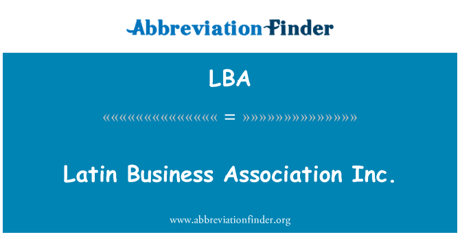 LBA: Latin Business Association Inc.