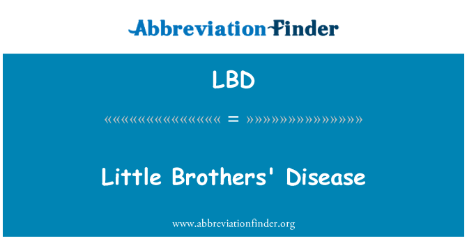 LBD: Little Brothers' Disease