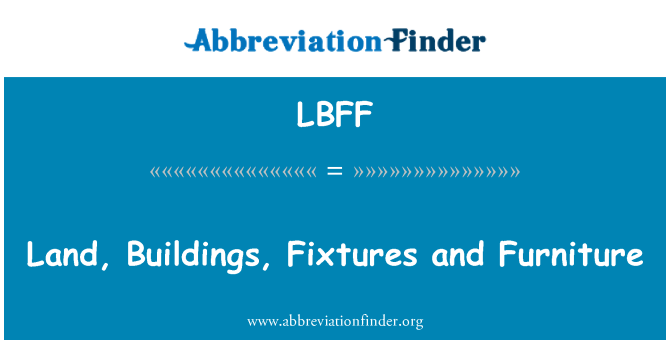 LBFF: Földterület, épületek, berendezések és bútorok
