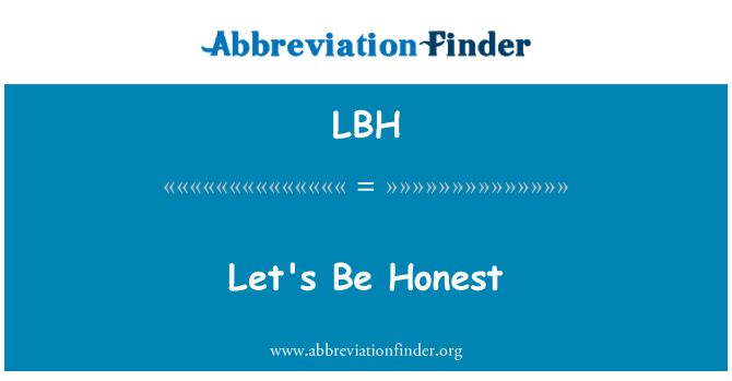 LBH: चलो ईमानदार होना