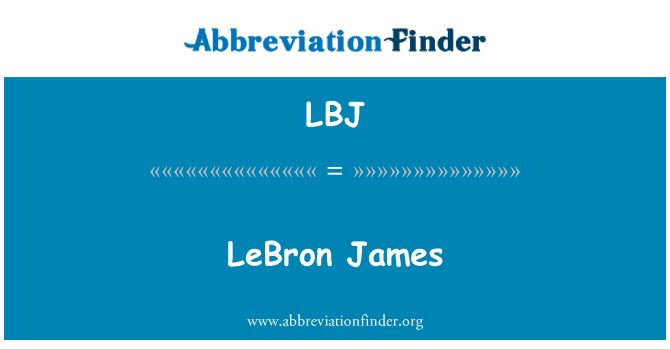 LBJ: LeBron James