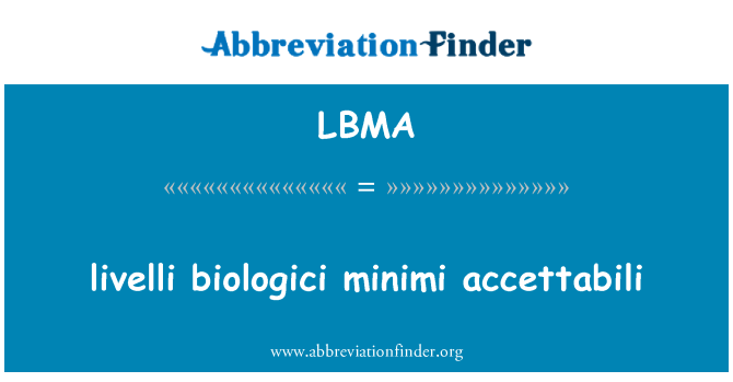 LBMA: livelli biologici minimi accettabili
