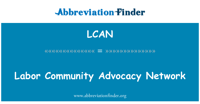 LCAN: Labor Community Advocacy Network